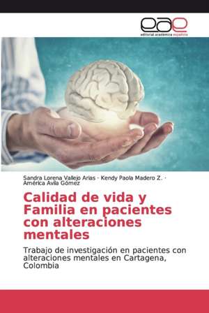 Calidad de vida y Familia en pacientes con alteraciones mentales de Sandra Lorena Vallejo Arias