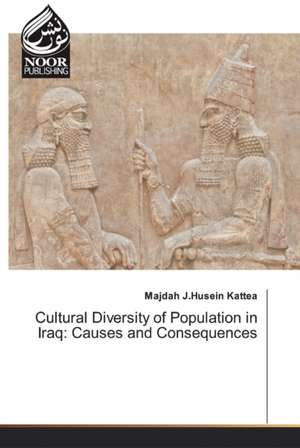 Cultural Diversity of Population in Iraq: Causes and Consequences de Majdah J. Husein Kattea