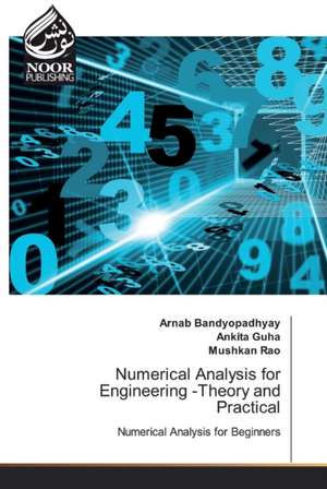 Numerical Analysis for Engineering -Theory and Practical de Arnab Bandyopadhyay