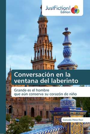 Conversación en la ventana del laberinto de Gonzalo Pérez Real