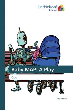 Baby MAP: A Play de Robin Bright