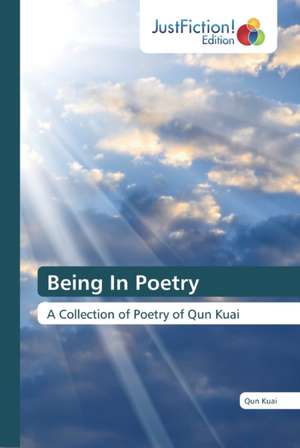 Being In Poetry de Qun Kuai