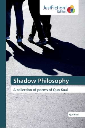 Shadow Philosophy de Qun Kuai