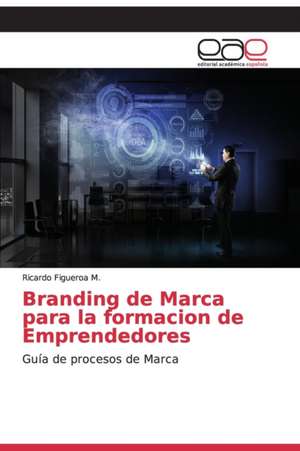 Branding de Marca para la formacion de Emprendedores de Ricardo Figueroa M.