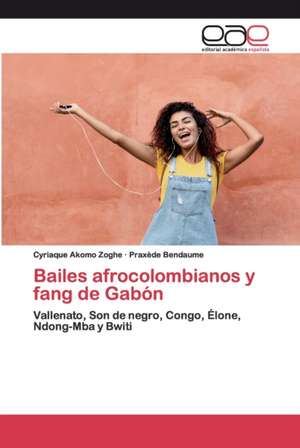 Bailes afrocolombianos y fang de Gabón de Cyriaque Akomo Zoghe