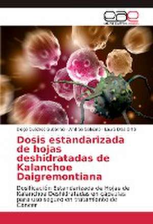 Dosis estandarizada de hojas deshidratadas de Kalanchoe Daigremontiana de Diego Cuadros Gutiérrez