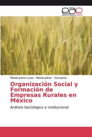 Organización Social y Formación de Empresas Rurales en México de Plácido Juárez Lucas