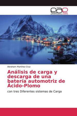 Análisis de carga y descarga de una batería automotriz de Ácido-Plomo de Abraham Martínez Cruz