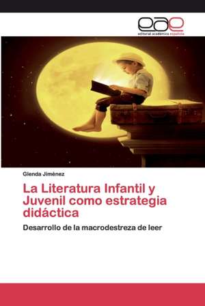 La Literatura Infantil y Juvenil como estrategia didáctica de Glenda Jiménez