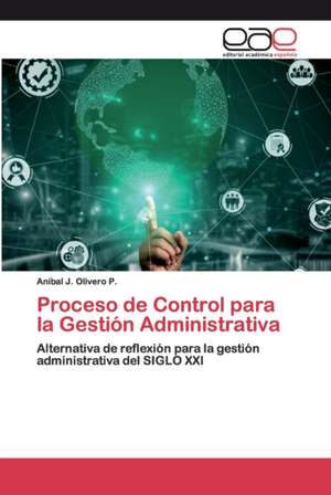 Proceso de Control para la Gestión Administrativa de Anibal J. Olivero P.