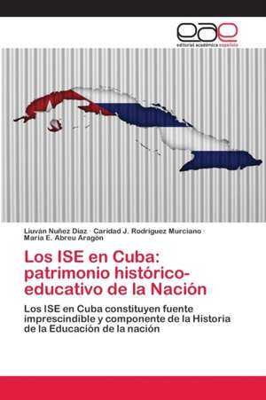 Los ISE en Cuba: patrimonio histórico-educativo de la Nación de Liuván Nuñez Díaz