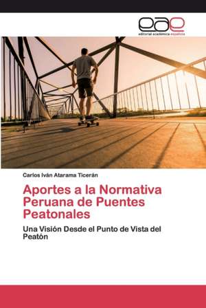 Aportes a la Normativa Peruana de Puentes Peatonales de Carlos Iván Atarama Ticerán