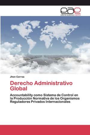 Derecho Administrativo Global de Jhon Correa