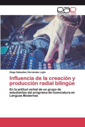 Influencia de la creación y producción radial bilingüe de Diego Sebastian Hernández Luján