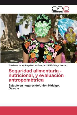 Seguridad alimentaria - nutricional, y evaluación antropométrica de Yossinara de los Ángeles Luis Sánchez