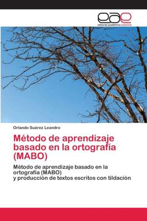 Método de aprendizaje basado en la ortografía (MABO) de Orlando Suárez Leandro