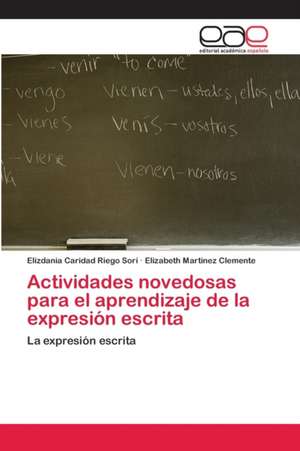 Actividades novedosas para el aprendizaje de la expresión escrita de Elizdania Caridad Riego Sorí