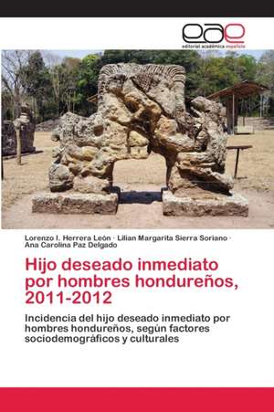 Hijo deseado inmediato por hombres hondureños, 2011-2012 de Lorenzo I. Herrera León