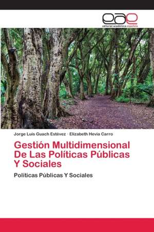 Gestión Multidimensional De Las Políticas Públicas Y Sociales de Jorge Luís Guach Estévez