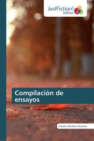 Compilación de ensayos de Claudia Sánchez Cárcamo