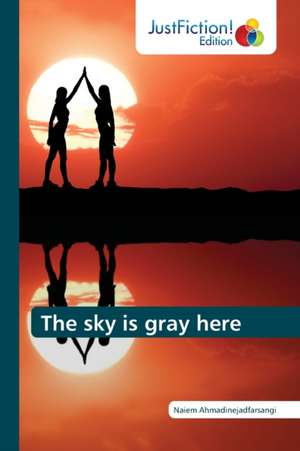 The sky is gray here de Naiem Ahmadinejadfarsangi