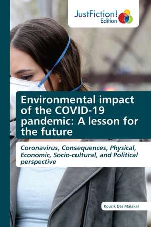 Environmental impact of the COVID-19 pandemic: A lesson for the future de Kousik Das Malakar