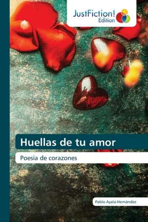 Huellas de tu amor de Pablo Ayala-Hernández