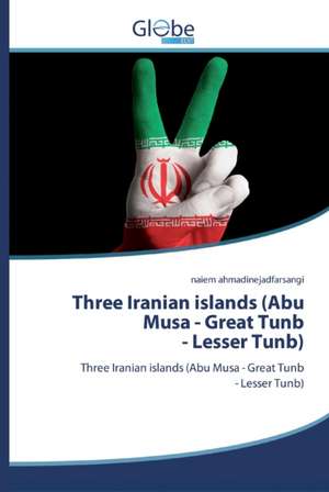 Three Iranian islands (Abu Musa - Great Tunb- Lesser Tunb) de Naiem Ahmadinejadfarsangi