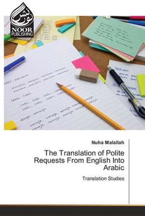 The Translation of Polite Requests From English Into Arabic de Nuha Malallah