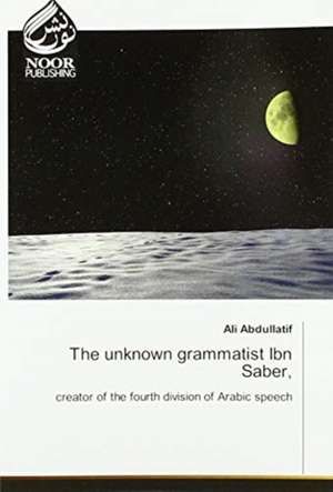 The unknown grammatist Ibn Saber de Ali Abdullatif