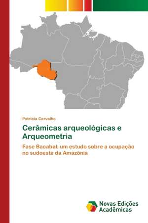 Cerâmicas arqueológicas e Arqueometria de Patricia Carvalho