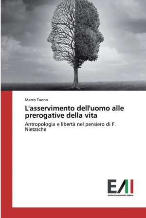 L'asservimento dell'uomo alle prerogative della vita de Marco Tuono