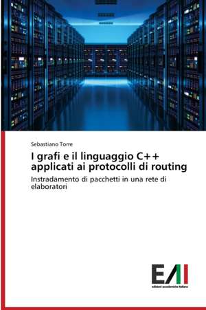 I grafi e il linguaggio C++ applicati ai protocolli di routing de Sebastiano Torre