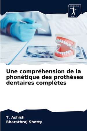 Une compréhension de la phonétique des prothèses dentaires complètes de T. Ashish