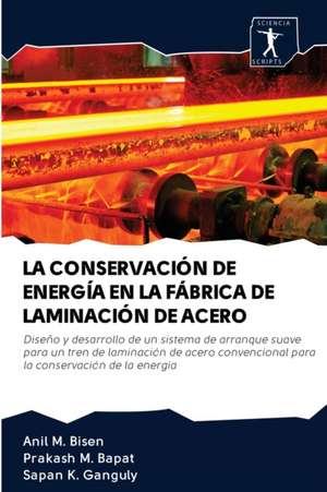 LA CONSERVACIÓN DE ENERGÍA EN LA FÁBRICA DE LAMINACIÓN DE ACERO de Anil M. Bisen