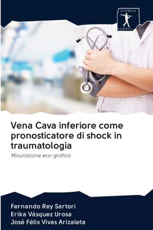 Vena Cava inferiore come pronosticatore di shock in traumatologia de Fernando Rey Sartori