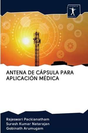 ANTENA DE CÁPSULA PARA APLICACIÓN MÉDICA de Rajeswari Packianatham