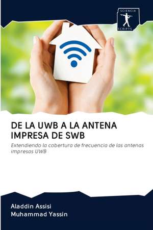 DE LA UWB A LA ANTENA IMPRESA DE SWB de Aladdin Assisi