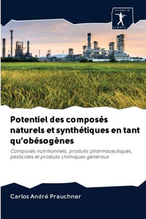 Potentiel des composés naturels et synthétiques en tant qu'obésogènes de Carlos André Prauchner