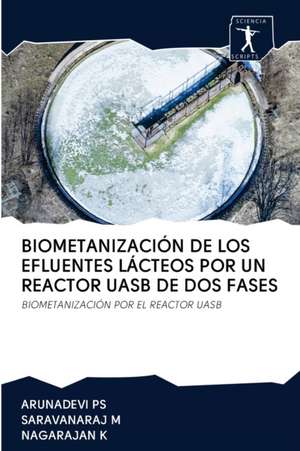 BIOMETANIZACIÓN DE LOS EFLUENTES LÁCTEOS POR UN REACTOR UASB DE DOS FASES de Arunadevi Ps