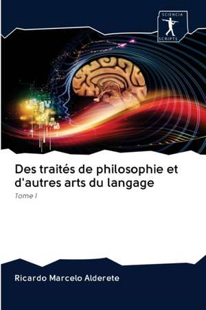 Des traités de philosophie et d'autres arts du langage de Ricardo Marcelo Alderete