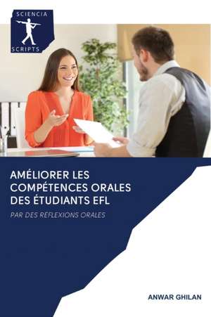 AMÉLIORER LES COMPÉTENCES ORALES DES ÉTUDIANTS EFL de Anwar Ghilan