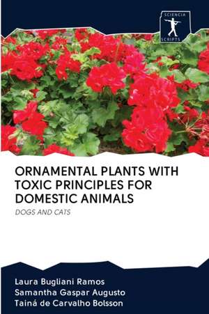 ORNAMENTAL PLANTS WITH TOXIC PRINCIPLES FOR DOMESTIC ANIMALS de Laura Bugliani Ramos