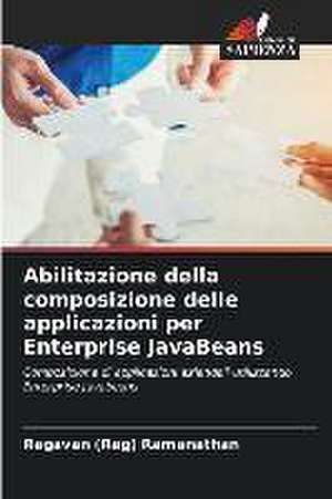 Abilitazione della composizione delle applicazioni per Enterprise JavaBeans de Ragavan (Rag) Ramanathan