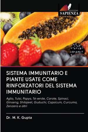 SISTEMA IMMUNITARIO E PIANTE USATE COME RINFORZATORI DEL SISTEMA IMMUNITARIO de Mk Gupta