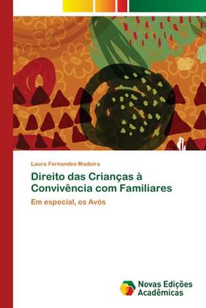 Direito das Crianças à Convivência com Familiares de Laura Fernandes Madeira