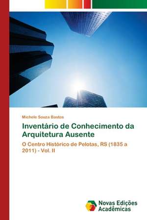 Inventário de Conhecimento da Arquitetura Ausente de Michele Souza Bastos