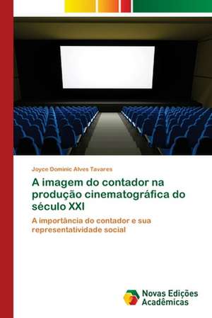 A imagem do contador na produção cinematográfica do século XXI de Joyce Dominic Alves Tavares