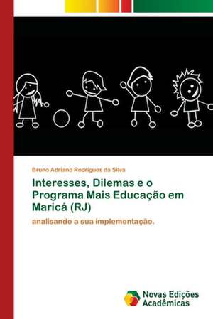 Interesses, Dilemas e o Programa Mais Educação em Maricá (RJ) de Bruno Adriano Rodrigues Da Silva