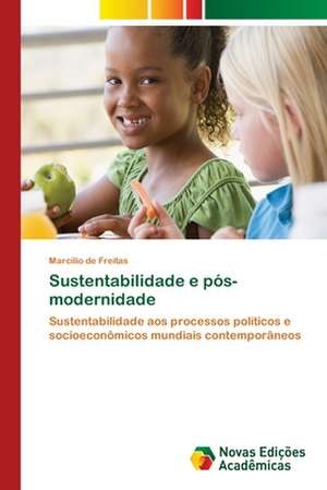 Sustentabilidade e pós-modernidade de Marcílio de Freitas